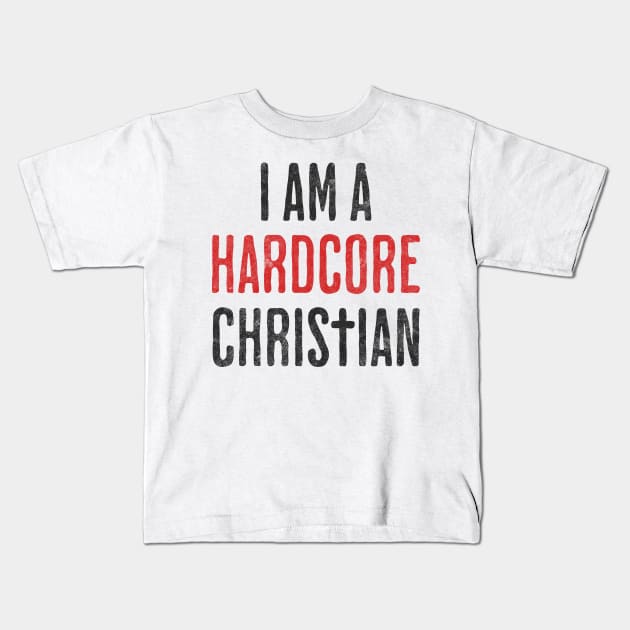 I am a Hardcore Christian - Hidden Cross Team Jesus Religious Faith in Christianity for Light Background Kids T-Shirt by Lunatic Bear